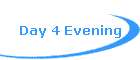 Day 4 Evening